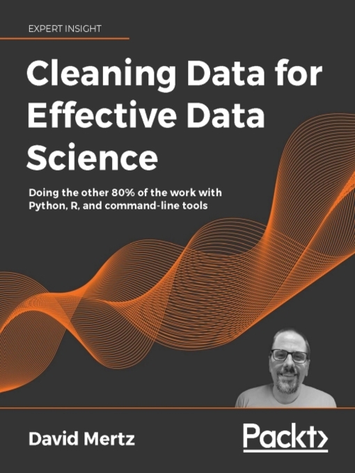 Title details for Cleaning Data for Effective Data Science by David Mertz - Available